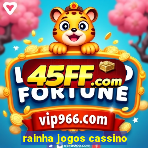rainha jogos cassino